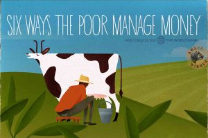 Six Ways the Poor Manage Their Money is an animation created for the World Bank.